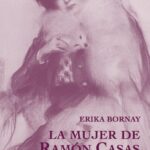 Presentació del llibre "La mujer de Ramón Casas. Unas memorias apócrifas" d'Erika Bornay